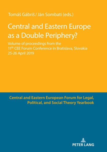Central and Eastern Europe as a Double Periphery?: Volume of proceedings from the 11th CEE Forum Conference in Bratislava,
