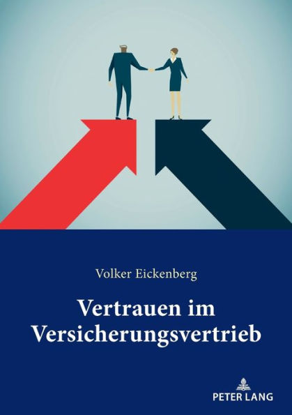 Vertrauen im Versicherungsvertrieb: Eine empirische Analyse der Kundenerwartungen zum Verhalten der Versicherungsvertreter in der Face-to-Face-Interaktion