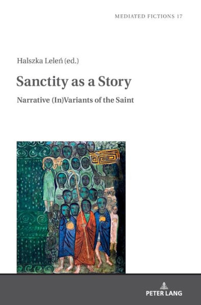 Sanctity as a Story: Narrative (In)Variants of the Saint