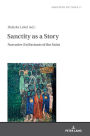 Sanctity as a Story: Narrative (In)Variants of the Saint