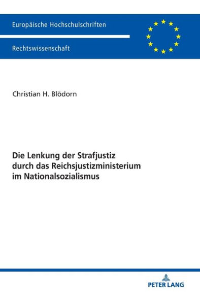 Die Lenkung der Strafjustiz durch das Reichsjustizministerium im Nationalsozialismus