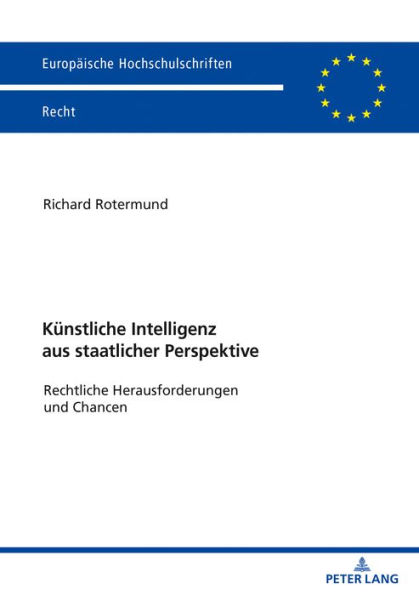 Kuenstliche Intelligenz aus staatlicher Perspektive: Rechtliche Herausforderungen und Chancen