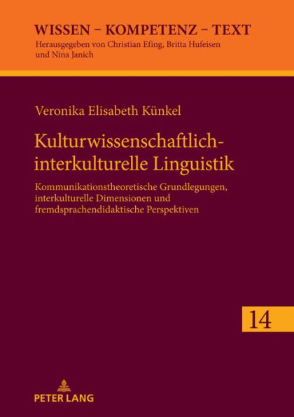 Kulturwissenschaftlich-interkulturelle Linguistik: Kommunikationstheoretische Grundlegungen, interkulturelle Dimensionen und fremdsprachendidaktische Perspektiven