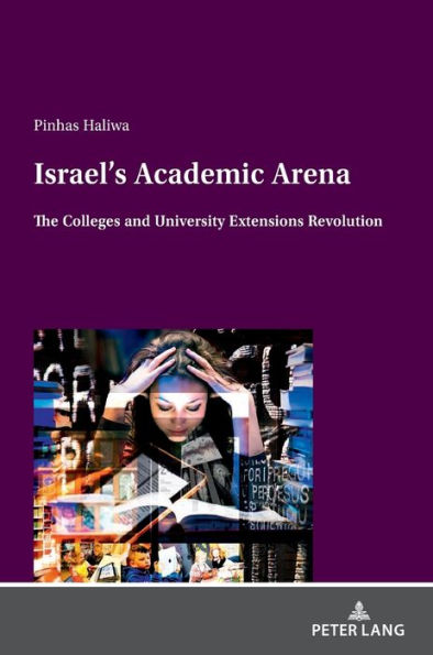 Israel's Academic Arena: The Colleges and University Extensions Revolution