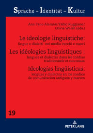 Title: Les idéologies linguistiques : langues et dialectes dans les médias traditionnels et nouveaux, Author: Sabine Schwarze