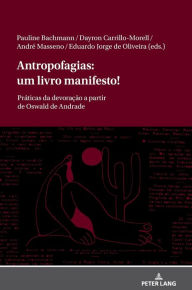 Title: Antropofagias: um livro manifesto!: Práticas da devoração a partir de Oswald de Andrade, Author: Eduardo Jorge De Oliveira