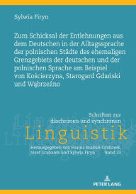 Title: Zum Schicksal der Entlehnungen aus dem Deutschen in der Alltagssprache der polnischen Staedte des ehemaligen Grenzgebiets der deutschen und der polnischen Sprache am Beispiel von Koscierzyna, Starogard Gdanski und Wabrzezno, Author: Sylwia Firyn