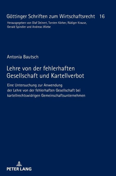 Lehre von der fehlerhaften Gesellschaft und Kartellverbot: Eine Untersuchung zur Anwendung der Lehre von der fehlerhaften Gesellschaft bei kartellrechtswidrigen Gemeinschaftsunternehmen