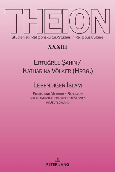 Lebendiger Islam: Praxis- und Methoden-Reflexion der islamisch-theologischen Studien in Deutschland