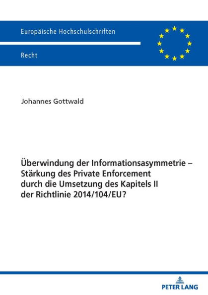 Ueberwindung der Informationsasymmetrie - Staerkung des Private Enforcement durch die Umsetzung des Kapitels II der Richtlinie 2014/104/EU?