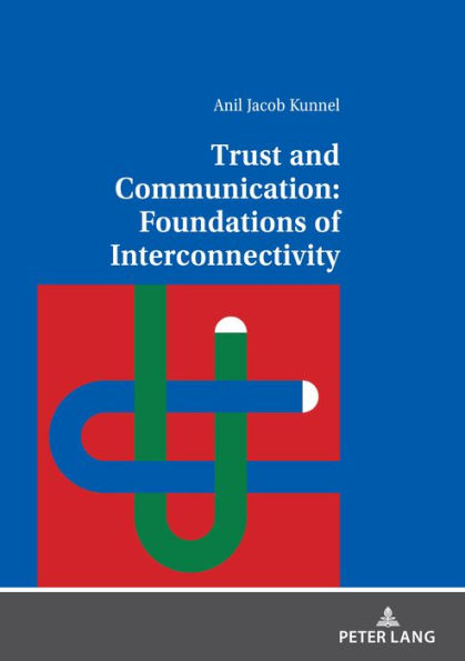 Trust and Communication: Foundations of Interconnectivity