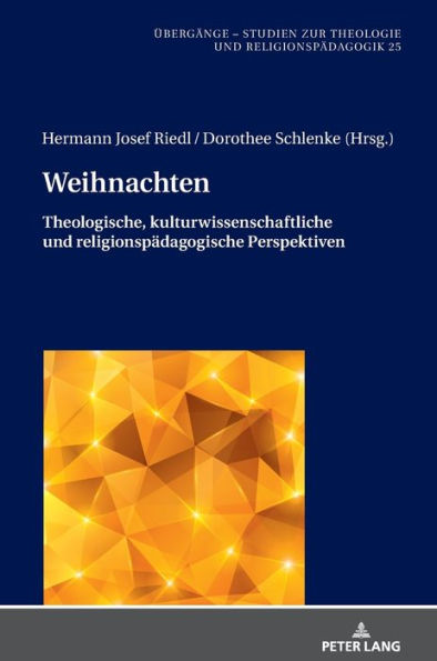 Weihnachten: Theologische, kulturwissenschaftliche und religionspaedagogische Perspektiven