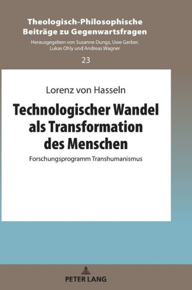 Technologischer Wandel als Transformation des Menschen: Forschungsprogramm Transhumanismus