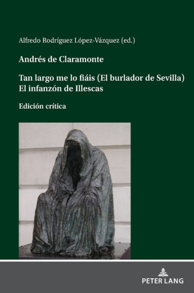 Andrés de Claramonte Tan largo me lo fiáis (El burlador de Sevilla) El infanzón de Illescas