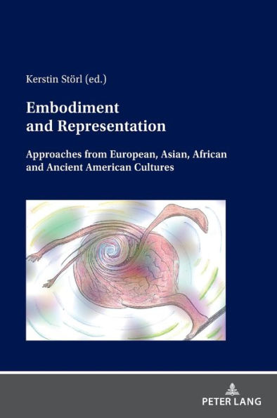 Embodiment and Representation: Approaches from European, Asian, African and Ancient American Cultures