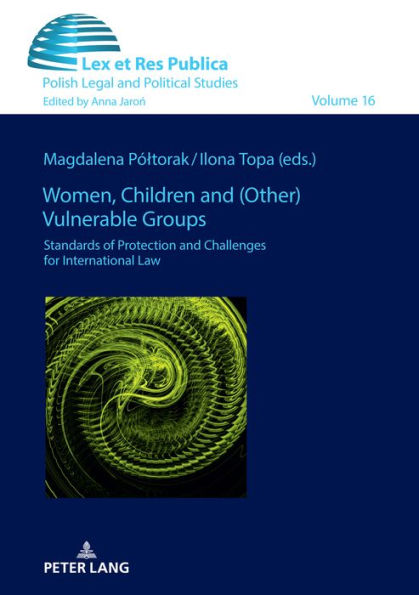 Women, Children and (Other) Vulnerable Groups: Standards of Protection and Challenges for International Law