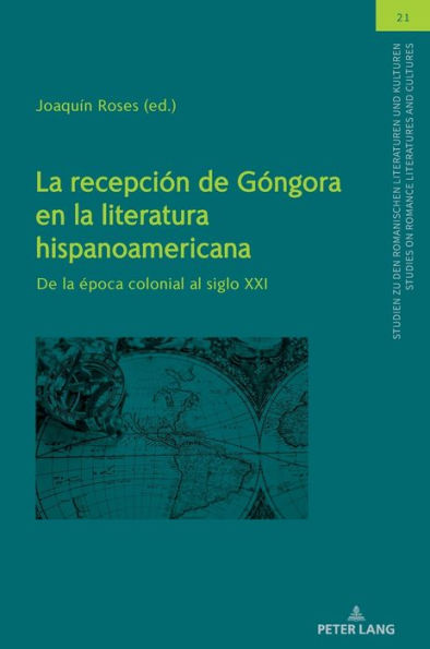 La recepción de Góngora en la literatura hispanoamericana: De la época colonial al siglo XXI