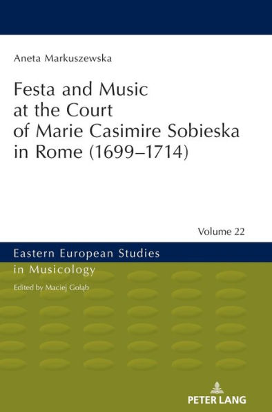 Festa and Music at the Court of Marie Casimire Sobieska in Rome (1699-1714)