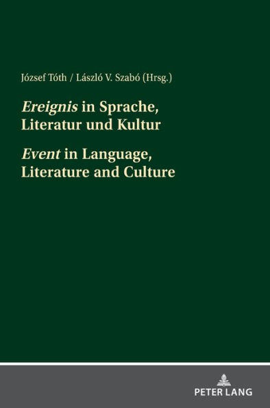 «Ereignis» in Sprache, Literatur und Kultur «Event» in Language, Literature and Culture: Beitraege der interdisziplinaeren Tagung an der Pannonischen Universitaet Veszprém vom 4. bis 6. Oktober 2018