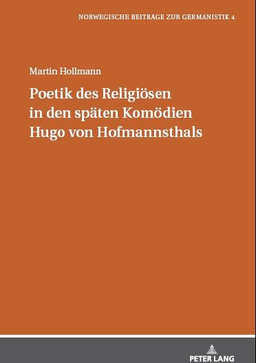 Poetik des Religioesen in den spaeten Komoedien Hugo von Hofmannsthals