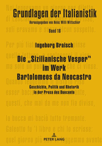 Die "Sizilianische Vesper" im Werk Bartolomeos da Neocastro: Geschichte, Politik und Rhetorik in der Prosa des Duecento