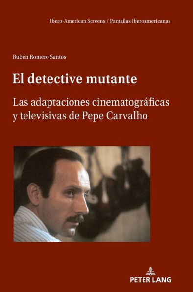 El detective mutante: Las adaptaciones cinematográficas y televisivas de Pepe Carvalho