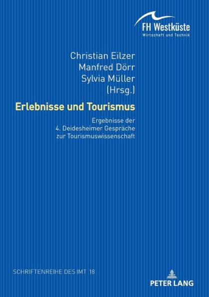 Erlebnisse und Tourismus: Ergebnisse der 4. Deidesheimer Gespraeche zur Tourismuswissenschaft