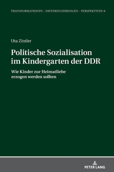 Politische Sozialisation im Kindergarten der DDR: Wie Kinder zur Heimatliebe erzogen werden sollten