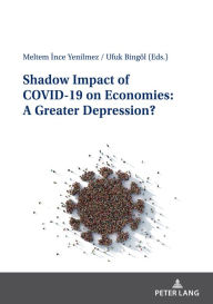 Title: Shadow Impact of COVID-19 on Economies: A Greater Depression?, Author: Meltem Ince Yenilmez