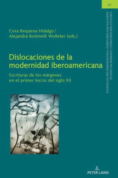 Dislocaciones de la modernidad iberoamericana: Escrituras de los márgenes en el primer tercio del siglo XX