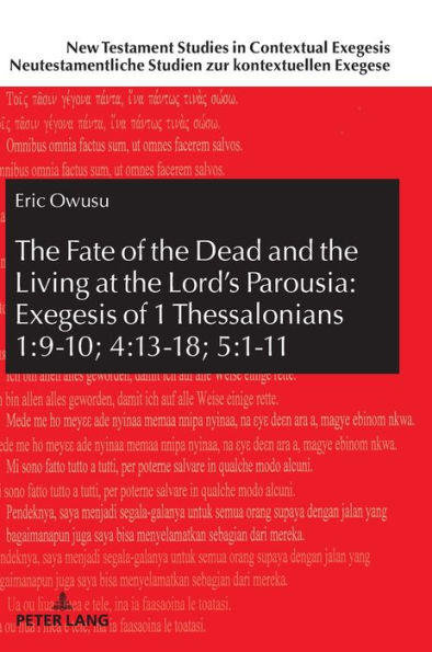 The Fate of the Dead and the Living at the Lord's Parousia: Exegesis of 1 Thessalonians 1:9-10; 4:13-18; 5:1-11