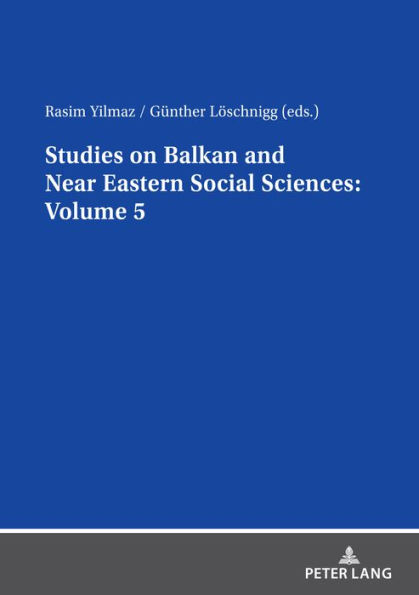 Studies on Balkan and Near Eastern Social Sciences: Volume 5