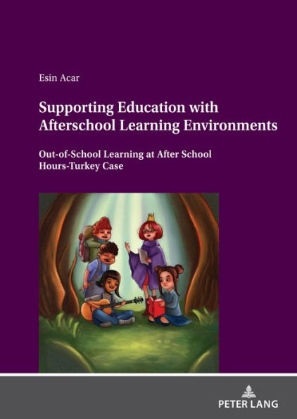 Supporting Education with Afterschool Learning Environments: Out-of-School Learning at After School Hours-Turkey Case