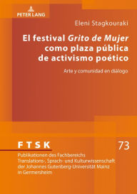 Title: El festival «Grito de Mujer» como plaza pública de activismo poético: Arte y comunidad en diálogo, Author: Eleni Stagkouraki