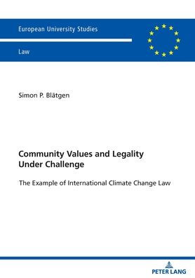 Community Values and Legality under Challenge: The Example of International Climate Change Law