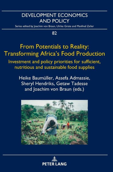 From Potentials to Reality: Transforming Africa's Food Production: Investment and policy priorities for sufficient, nutritious and sustainable food supplies