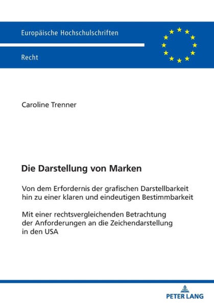 Die Darstellung von Marken: Von dem Erfordernis der grafischen Darstellbarkeit hin zu einer klaren und eindeutigen Bestimmbarkeit Mit einer rechtsvergleichenden Betrachtung der Anforderungen an die Zeichendarstellung in den USA