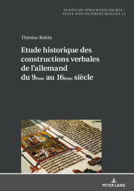 Title: Etude historique des constructions verbales de l'allemand du 9ème au 16ème siècle, Author: Thérèse Robin