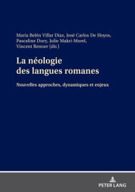 Title: La néologie des langues romanes: Nouvelles approches, dynamiques et enjeux, Author: María Belén Villar Díaz