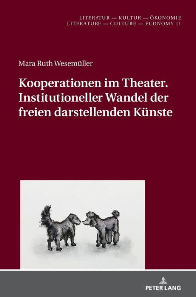 Kooperationen im Theater. Institutioneller Wandel der freien darstellenden Kuenste