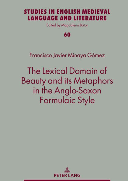 The Lexical Domain of Beauty and its Metaphors in the Anglo-Saxon Formulaic Style