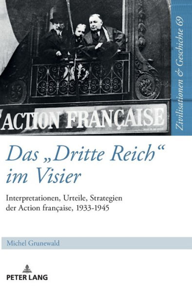 Das «Dritte Reich» im Visier: Interpretationen, Urteile, Strategien der Action française, 1933-1945