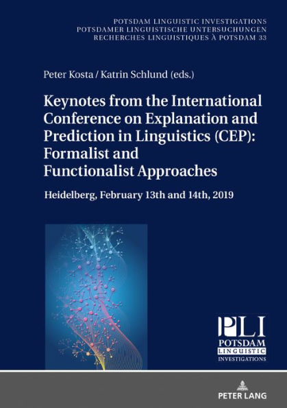 Keynotes from the International Conference on Explanation and Prediction in Linguistics (CEP): Formalist and Functionalist Approaches: Heidelberg, February 13th and 14th, 2019
