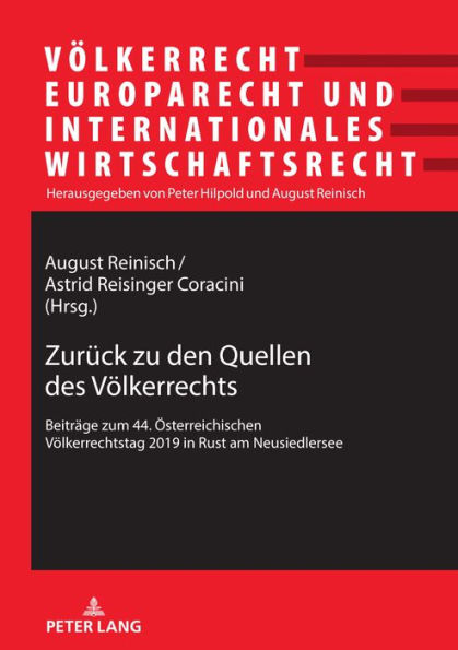 Zurueck zu den Quellen des Voelkerrechts: Beitraege zum 44. Oesterreichischen Voelkerrechtstag 2019 in Rust am Neusiedlersee