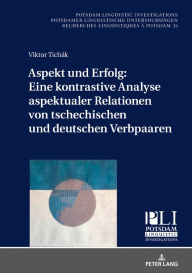 Title: Aspekt und Erfolg: Eine kontrastive Analyse aspektualer Relationen von tschechischen und deutschen Verbpaaren, Author: Viktor Tichák