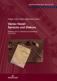 Title: Václav Havel: Sprache und Diskurs: Beitraege zum 11. Bohemicum Dresdense 01.11.2019, Author: Holger Kuße