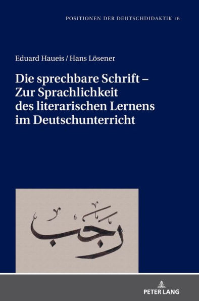 Die sprechbare Schrift - Zur Sprachlichkeit des literarischen Lernens im Deutschunterricht