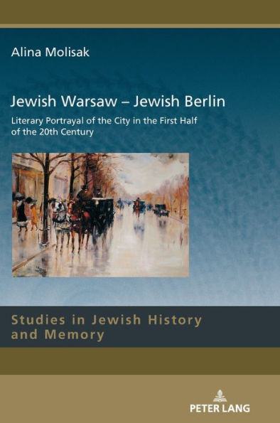 Jewish Warsaw - Jewish Berlin: Literary Portrayal of the City in the First Half of the 20th Century