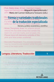 Title: Formas y variedades tradicionales de la traducción especializada: literaria, jurídico-económica, científica, Author: María del Carmen Balbuena Torezano