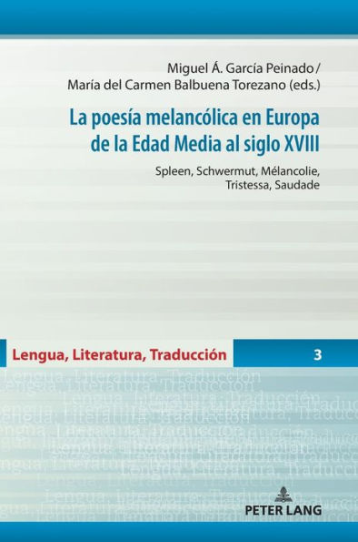 La poesía melancólica en Europa de la Edad Media al siglo XVIII: Spleen, Schwermut, Mélancolie, Tristessa, Saudade